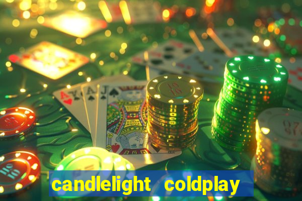 candlelight coldplay x imagine dragons